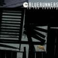 Bluerunners - To The Country